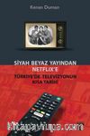 Siyah Beyaz Yayından Netflix’e Türkiye’de Televizyonun Kısa Tarihi