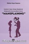 Erkeklerin Yoğun Olduğu Mesleklerde İletişimsel Bir Davranış Biçimi Olarak “Mansplaining”