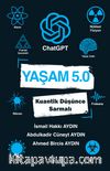 Yaşam 5.0 ChatGPT & Kuantik Düşünce Sarmalı