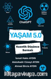 Yaşam 5.0 ChatGPT <br /> Kuantik Düşünce Sarmalı