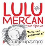 Lulu Mercan / Hayatı Öğreniyor 5 <br /> Bunu Ona Yapamazsın!
