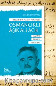Hazin Bir Aşkın Hikayesi Osmancıklı Âşık Ali Acık <br /> Hayatı-Sanatı-Eserleri