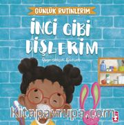 İnci Gibi Dişlerim - Günlük Rutinlerim
