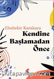 Kendine Başlamadan Önce