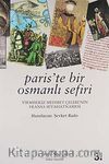 Paris'te Bir Osmanlı Sefiri / Yirmisekiz Mehmet Çelebi'nin Fransa Seyahatnamesi