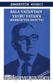 Bala Vatan’dan Yavru Vatan’a (Kerkük’ten KKTC’ye)