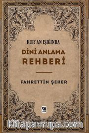 Kur’an Işığında Dini Anlama Rehberi
