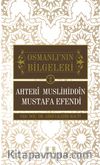 Ahteri Muslihiddin Mustafa Efendi / Osmanlı'nın Bilgeleri 2