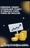 Doğrudan Yabancı Yatırımların Ticaret ve İhracata Etkisi Teorik Bir İnceleme