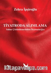 Tiyatroda Alımlama <br /> Sahne Çözümlemesinden Dramaturjiye