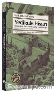 Yedikule Hisarı İstanbul’un Kara Tarafı Surları ve Altınkapı Resim, Çizim ve Gravürlerle