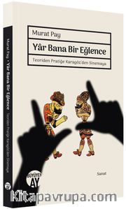 Yar Bana Bir Eğlence <br /> Teoriden Pratiğe Karagöz’den Sinemaya