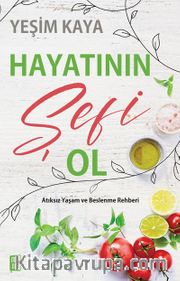 Hayatının Şefi Ol <br /> Atıksız Yaşam ve Beslenme Rehberi