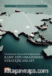 Uluslararası Yayıncılık Bağlamında Kamu Diplomasisinde Stratejik Anlatı
