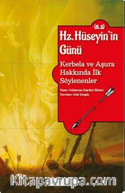 Hz. Hüseyin’in Günü (a.s.) <br /> Kerbela ve Aşura Hakkında İlk Söylenenler