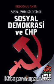 Sosyalizmin Gölgesinde Sosyal Demokrasi  ve CHP