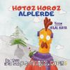 Hotoz Horoz Alplerde