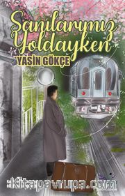 Sanılarımız Yoldayken