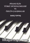 Piyano İçin Türkü Düzenlemeleri ve Özgün Çalışmalar