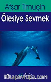 Ölesiye Sevmek