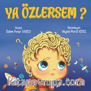 Ya Özlersem?