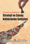 Uluslararası İlişkilerde Strateji ve Savaş Kültürünün Gelişimi