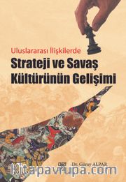 Uluslararası İlişkilerde Strateji ve Savaş Kültürünün Gelişimi