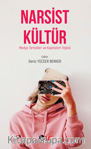 Narsist Kültür / Medya Temsilleri Ve Kapitalizm İlişkisi  