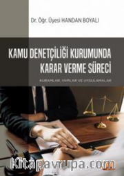 Kamu Denetçiliği Kurumunda Karar Verme Süreci: Kuramlar, Yapılar ve Uygulamalar