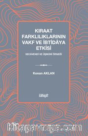 Kıraat Farklılıklarının Vakf ve İbtidaya Etkisi <br /> Secavendî ve Üşmûnî Örneği