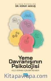 Yeme Davranışının Psikolojisi- Kilo Vermek İçin Bir Rehber