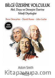 Bilgi Üzerine Yolculuk / Akıl, Duyu ve Deneyim Üzerine Felsefi Diyaloglar