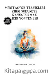 Meditasyon Teknikleri / Zihni Sükunete Kavuşturmak İçin Yöntemler