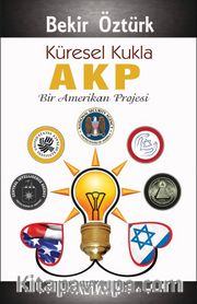 Küresel Kukla AKP <br /> Bir Amerikan Projesi