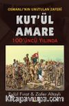 Osmanlı'nın Son Zaferi Kut'ül Amare 100 Yaşında