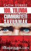 Cazim Gürbüz 100. Yılında Cumhuriyeti Savunmak