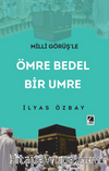 Milli Görüş’le Ömre Bedel Bir Umre