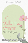 Bir Kalbiniz Vardır Onu Hatırlayınız