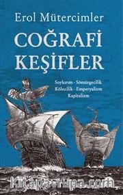 Coğrafi  Keşifler Soykırım - Sömürgecilik - Kölecilik - Emperyalizm - Kapitalizm