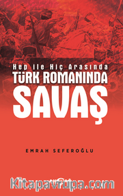 Hep İle Hiç Arasında Türk Romanında Savaş