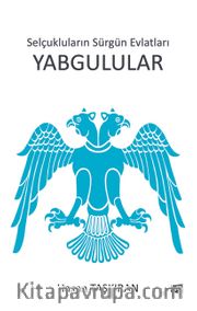 Selçukluların Sürgün Evlatları Yabgulular