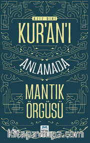 Kur’an’ı Anlamada Mantık Örgüsü