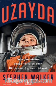 Uzayda / Gezegenimizden Uzaya Yolculuk Eden İlk İnsanın Çarpıcı Hikayesi