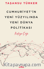 Cumhuriyet’in Yeni Yüzyılında Yeni Dünya Politikası / Kafiye Çağı