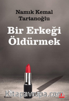 Bir Erkeği Öldürmek