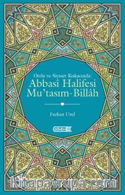 Ordu ve Siyaset Kıskacında: Abbasi Halifesi Mu’tasım-Billah