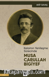 Kelamın Yenileşme Sürecinde Musa Carullah Bigiyef