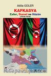 Kafkasya Zafer, İhanet ve Hüzün (1918-1919)