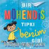 Bir Mühendis Tıpkı Benim Gibi
