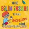 Bir Bilim İnsanı Tıpkı Benim Gibi